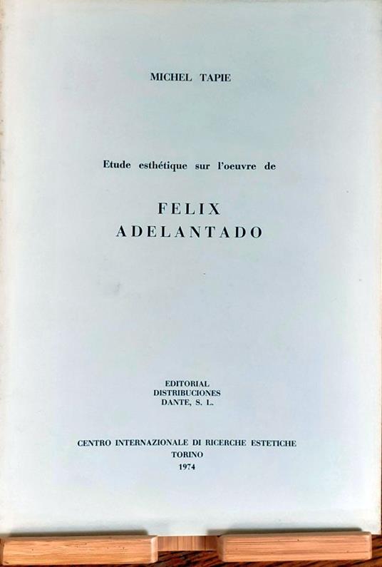 Étude Esthétique sur l'oeuvre de Felix Adelantado - Michel Tapié - copertina