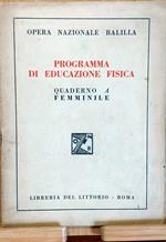 Educazione Fisica. Notizie generali / Programma di Educazione Fisica (Quaderno A Femminile)