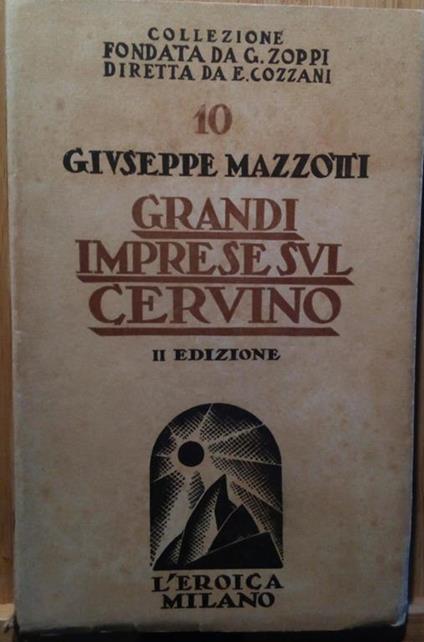 Mazzotti " Grandi imprese sul Cervino" L'Eroica Milano 1944 - Giuseppe Mazzotti - copertina