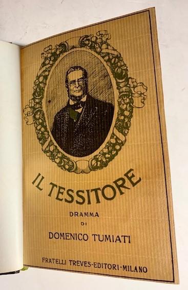 Il Tessitore. Dramma in Quattro Atti (Risorgimento) - Domenico Tumiati - copertina