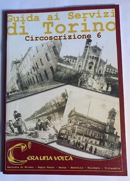 Guida ai Servizi di Torino: Circoscrizione 6. C'era una volta: Barriera di Milano Regio Parco Barca Bertolla Falchera Villaretto (N° 6 Luglio 2005) - copertina