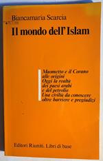 Il mondo dell'Islam (Maometto e il Corano alle origini Oggi la realtà dei paesi arabi e del petrolio Una civiltà da conoscere oltre barriere e pregiudizi)