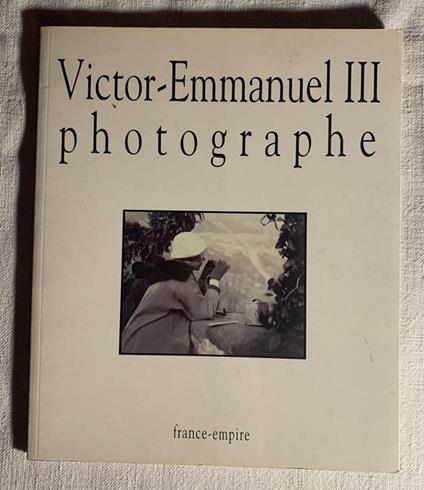 Victor-Emmanuel III photographe. Albums de guerre 1915-1918. Mairie du XVIe arrondissement de Paris, 5 novembre / 21 novembre 1992 - copertina