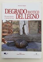 Degrado biotico del legno Editore Daniela Piazza 2007