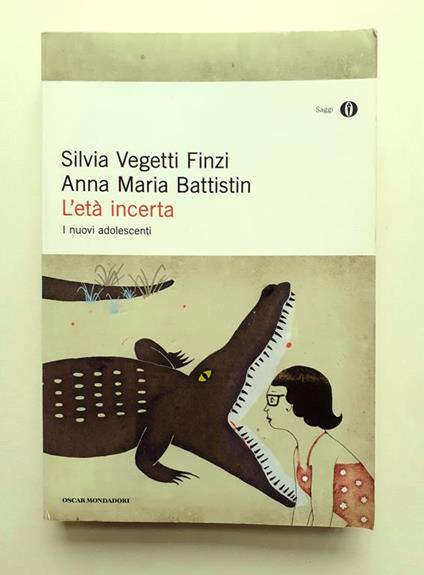 L' età incerta "I nuovi adolescenti" Saggi Mondadori 2011 - Silvia Vegetti Finzi - copertina