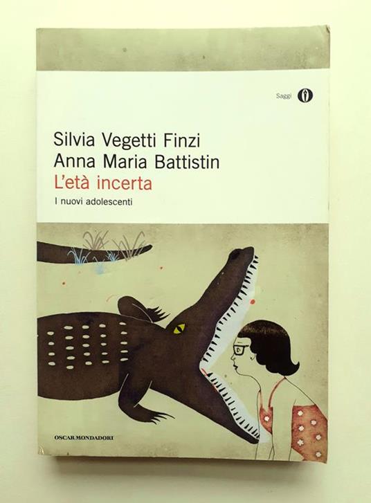 L' età incerta "I nuovi adolescenti" Saggi Mondadori 2011 - Silvia Vegetti Finzi - copertina