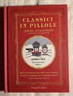 Classici in pillole. Brevi riassunti di libri che avresti dovuto leggere ma probabilmente non l'hai fatto