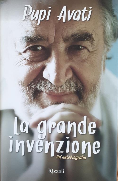 La grande invenzione Rizzoli 2013 - Pupi Avati - copertina