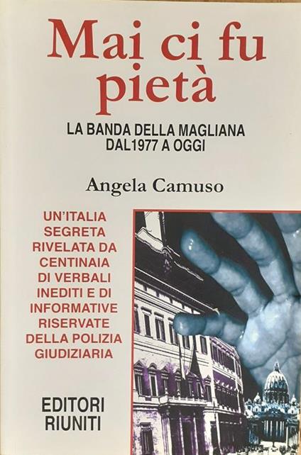 "Mai ci fu pietà" La banda della Magliana Editori Riuniti 2009 - Angela Camuso - copertina