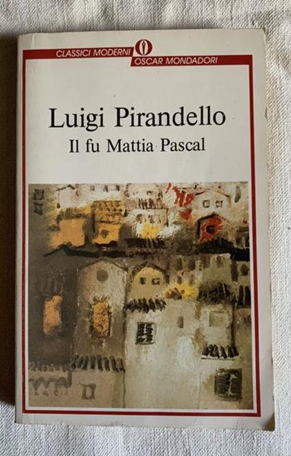 Il fu Mattia Pascal - Luigi Pirandello - Libro Usato - Arnoldo Mondadori  S.p.A. - Nuova Stampa Mondadori - | IBS