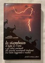 Lo stambecco, il lupo & l'orso e gli altri animali dei parchi nazionali italiani tra mito, leggenda e realtà