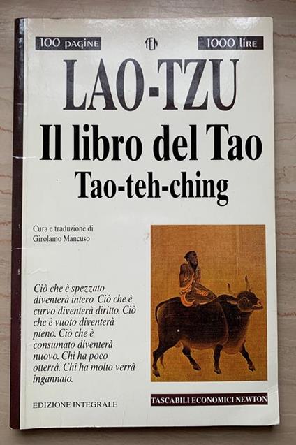 Il libro del Tao. Tao-te-ching. Ciò che è spezzato diventerà intero. Ciò che è curvo diventerà diritto. Ciò che è vuoto diventerà pieno. Ciò che è consumato diventerà nuovo. Chi ha poco otterrà. Chi ha molto verrà ingannato - copertina