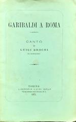 Garibaldi a Roma Canto di Luigi Drochi Torino - Libreria Beuf 1875