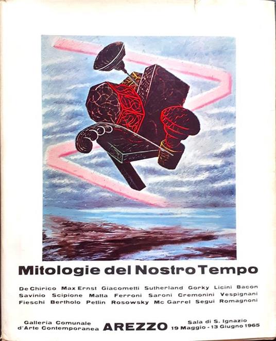 Mitologie del nostro tempo Galleria Comunale Arezzo 1965 Libro