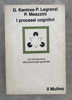 I processi cognitivi. Un'introduzione alla psicologia generale