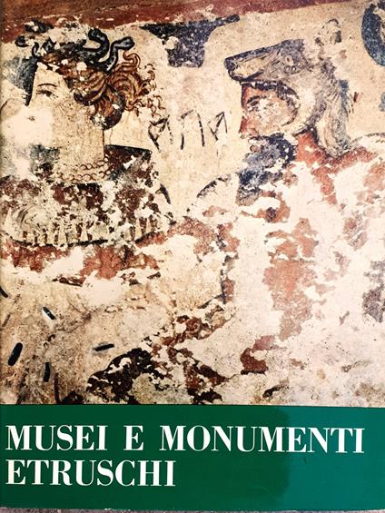 Musei e Monumenti Etruschi Istituto Geografico De Agostini Novara 1960 - Maria Santangelo - copertina