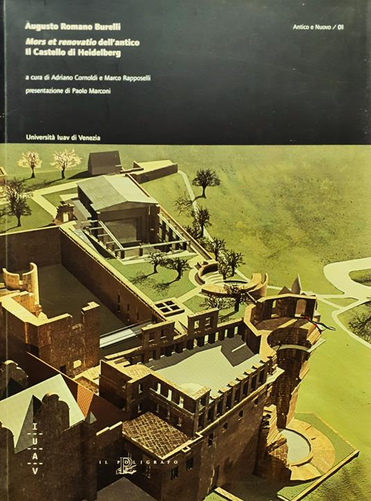 Mors et renovatio dell'antico Il Castello di Heidelberg Il Poligrafo 2004 - Augusto Romano Burelli - copertina