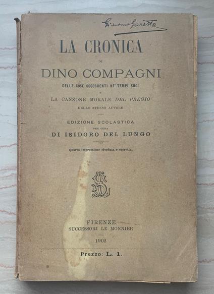 La Cronica di Dino Compagni delle cose occorrenti ne' tempi suoi e La Canzone morale del Pregio dello stesso Autore. Edizione scolastica - Dino Compagni - copertina