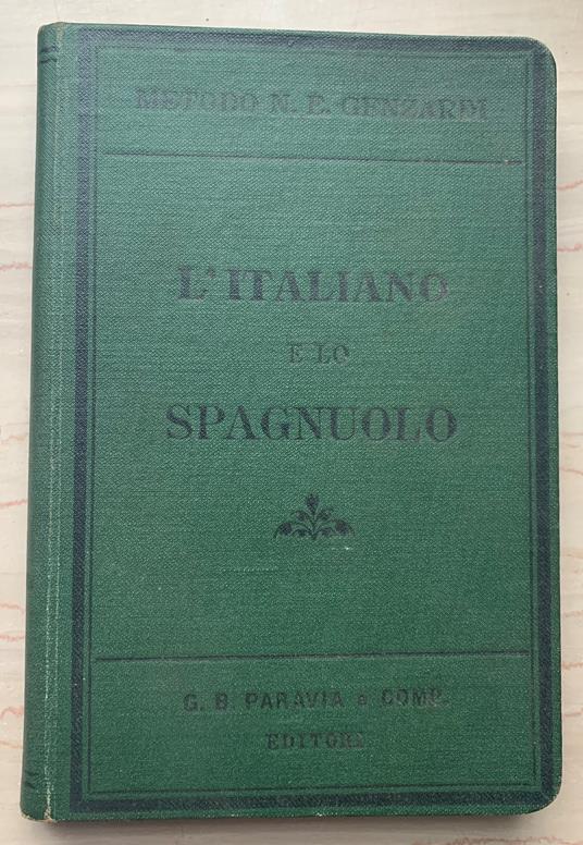 L' Italiano e lo Spagnuolo grammatica teorico-pratica ad uso degli italiani per imparare lo Spagnuolo secondo il metodo Genzardi con pronunzia figurata, dialoghi, chiave de' temi, vocabolario e alcune letture - copertina