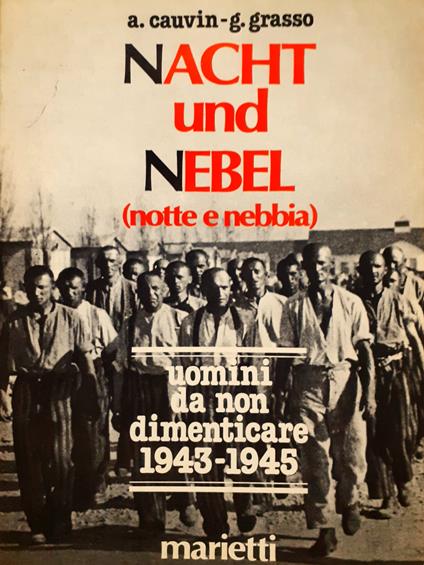 NACHT und Nebel (Notte e Nebbia) Uomini da non dimenticare 1943-1945 - copertina