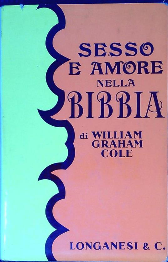 Sesso e Amore nella Bibbia - William G. Cole - copertina