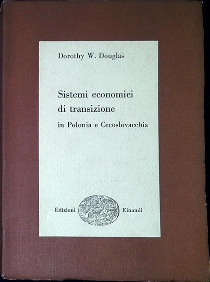 Sistemi Economici Di Transizione - Dorothy W. Douglas - copertina