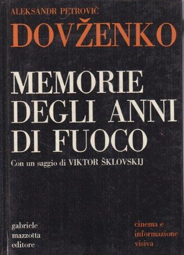 Memorie Degli Anni Di Fuoco - Aleksandr Petrovic Dovzenko - copertina