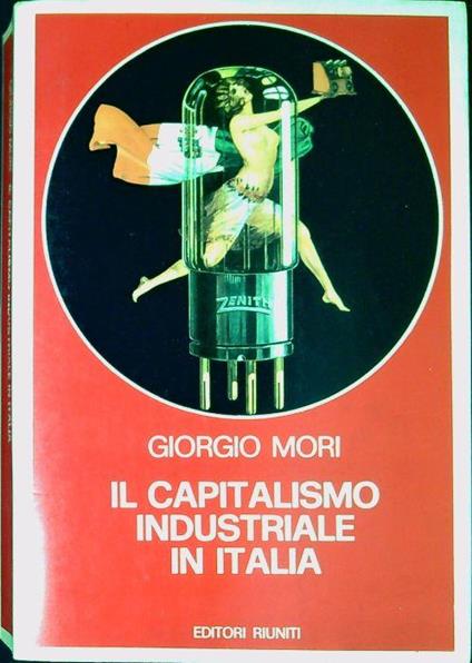 IL Capitalismo Industriale In Italia - Giorgio Mori - copertina