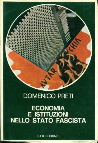 Economia e Istituzioni Nello Stato Fascista - Domenico Preti - copertina