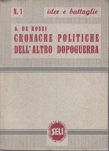 Cronache Politiche Dell'altro Dopoguerra - G. De Rossi - copertina