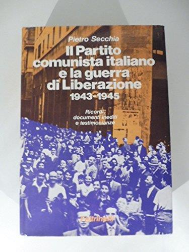 Il Partito Comunista Italiano E La Guerra Di Liberazione 1943-1945 - Pietro Secchia - copertina