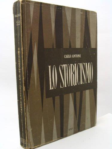 Lo storicismo - Carlo Antoni - copertina