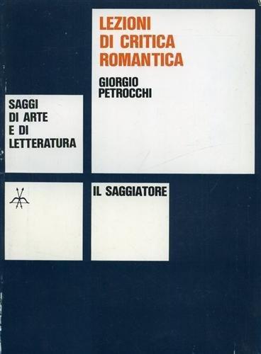 Lezioni di critica romantica : Saggi di arte e letteratura - Giorgio Petrocchi - copertina