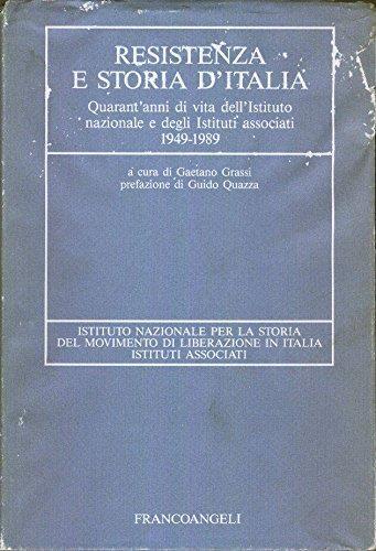 Resistenza e storia d'Italia. Quarant'anni di vita dell'Istituto nazionale e degli Istituti associati 1949-1989 - Gaetano Grassi - copertina
