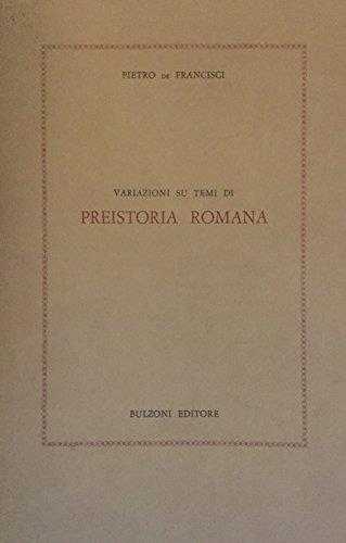 Variazioni Su Temi Di Preistoria Romana - Pietro De Francisci - copertina