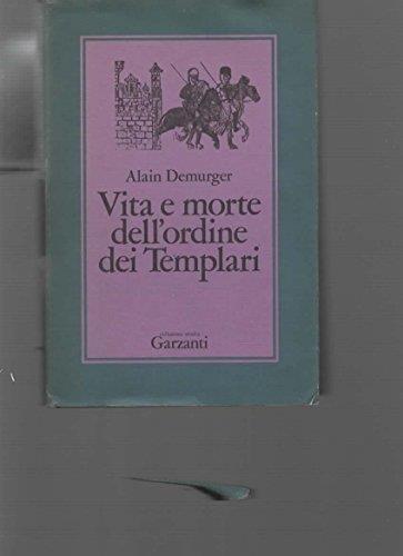 Vita E Morte Dell'Ordine Dei Templari 1118-1314 - Alain Demurger - copertina