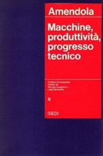 Macchine, produttività, progresso tecnico