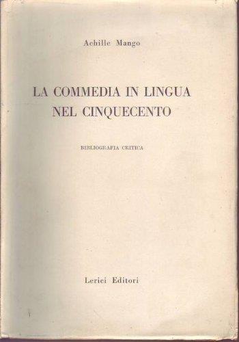 La commedia in lingua nel Cinquecento bibliografia critica - Achille Mango - copertina