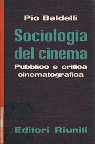 Sociologia Del Cinema, Pubblico E Critica Cinematografica - Pio Baldelli - copertina