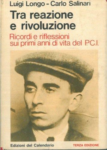 Tra Reazione E Rivoluzione, Ricordi E Riflessioni Sui Primi Anni Di Vita Del P.c.i - Carlo Salinari - copertina