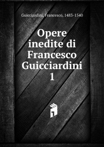 Opere inedite di Francesco Guicciardini. 1 - Francesco Guicciardini - copertina