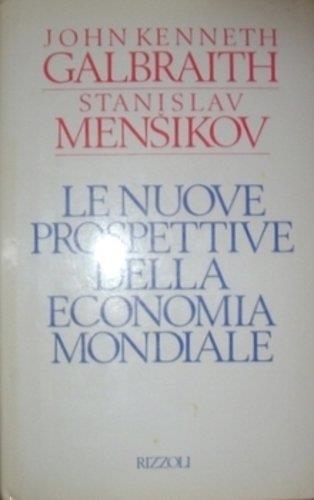 Le Nuove Prospettive Dell'Economia Mondiale - John K. Galbraith - copertina