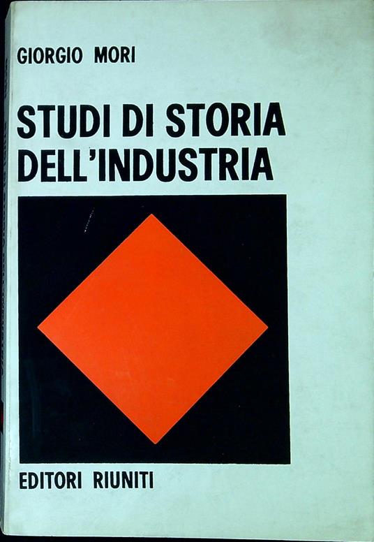 Studi Di Storia Dell'Industria - Giorgio Mori - copertina