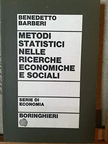 Metodi Statistici Nelle Ricerche Economiche E Sociali - Benedetto Barberi - copertina