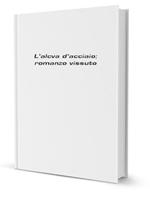 L' acova D'acciaio, Romanzo Vissuto