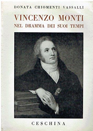 Vincenzo Monti nel dramma dei suoi tempi - Donata Chiomenti Vassalli - copertina