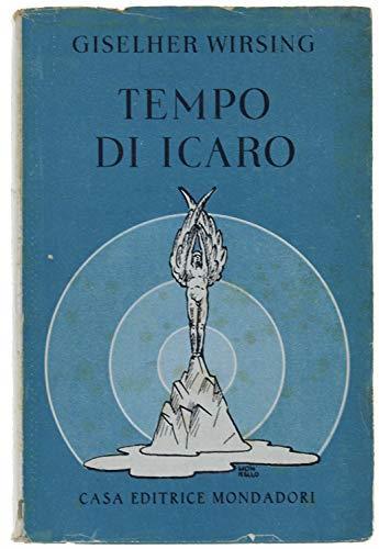 Tempo di Icaro : leggi e limiti del nostro secolo - Giselher Wirsing - copertina