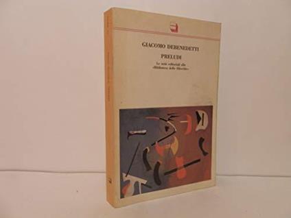 Preludi. Le note editoriali alla «Biblioteca delle Silerchie» - Giacomo Debenedetti - copertina