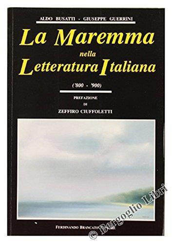 La Maremma Nella Letteratura Italiana ('800 -'900) - Aldo Busatti - copertina