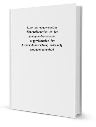 La proprieta fondiaria e le popolazioni agricole in Lombardia studj economici - Stefano Jacini - copertina